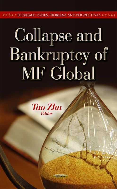 COLLAPSE BANKRUPTCY OF MF GL (Economic Issues, Problems and Perspectives: Business Economics in a Rapidly-changing World)