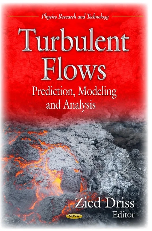 TURBULENT FLOWS: Prediction, Modeling & Analysis (Physics Research and Technology; Engineering Tools, Techniques and Tables)