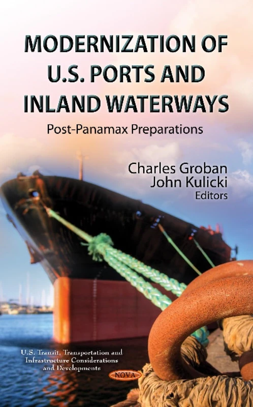 Modernization of U.S. Ports and Inland Waterways: Post-Panamax Preparations (U.S. Transit, Transportation and Infrastructure: Considerations and ... ... Highways, Bridges, Airports and Mass Transit)