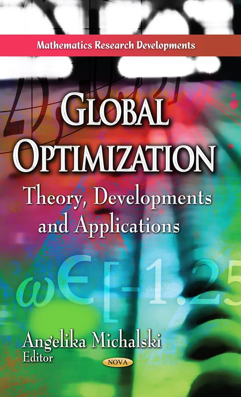 Global Optimization: Theory, Developments & Applications (Mathematics Research Developments: Computational Mathematics and Analysis)