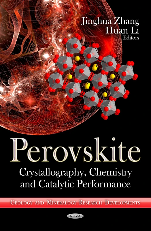 Perovskite: Crystallography, Chemistry & Catalytic Performance (Geology and Mineralogy Research Developments)