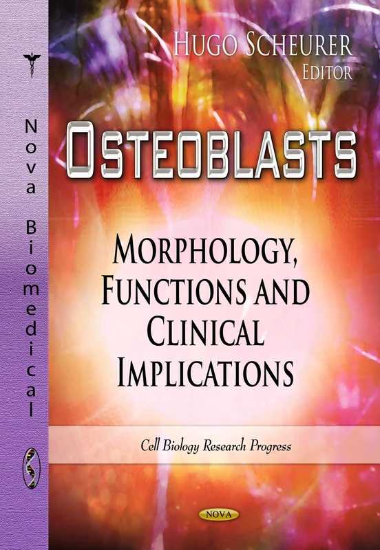 Osteoblasts: Morphology, Functions & Clinical Implications (Cell Biology Research Progress: Muscular System - Anatomy, Functions and Injuries)