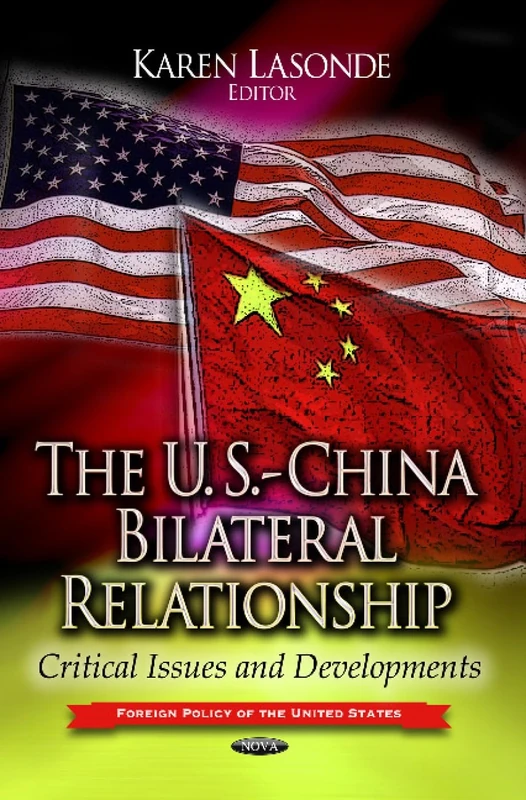 USCHINA BILATERAL RELATIONSHIP: Critical Issues & Developments (Foreign Policy of the United States)