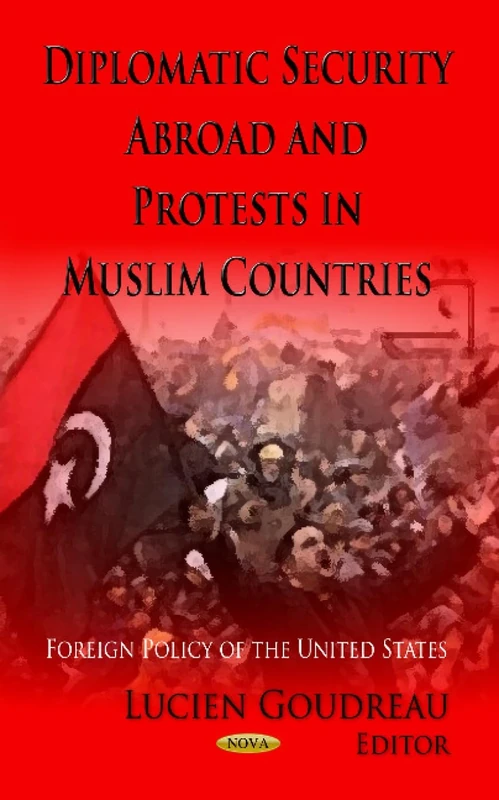 Diplomatic Security Abroad & Protests in Muslim Countries (Foreign Policy of the United States)