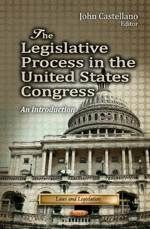 Legislative Process in the United States Congress: An Introduction (Laws and Legislation)