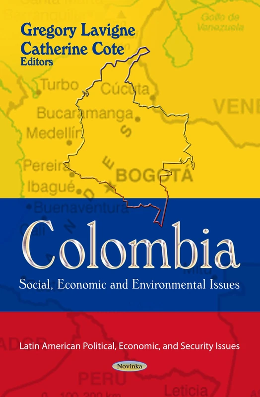 COLOMBIA: Social, Economic & Environmental Issues (Latin American Political, Economic, and Security Issues)