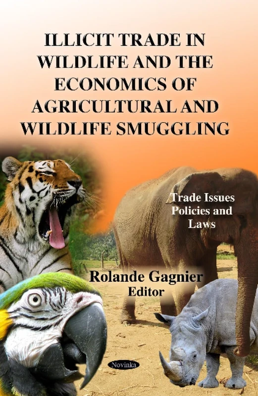 ILLICIT TRADE IN WILDLIFE THE ECONOMICS (Trade Issues, Policies and Laws)