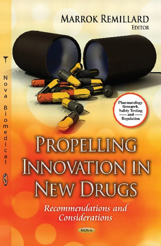 Propelling Innovation in New Drugs: Recommendations & Considerations (Pharmacology-Research, Safety Testing and Regulation)