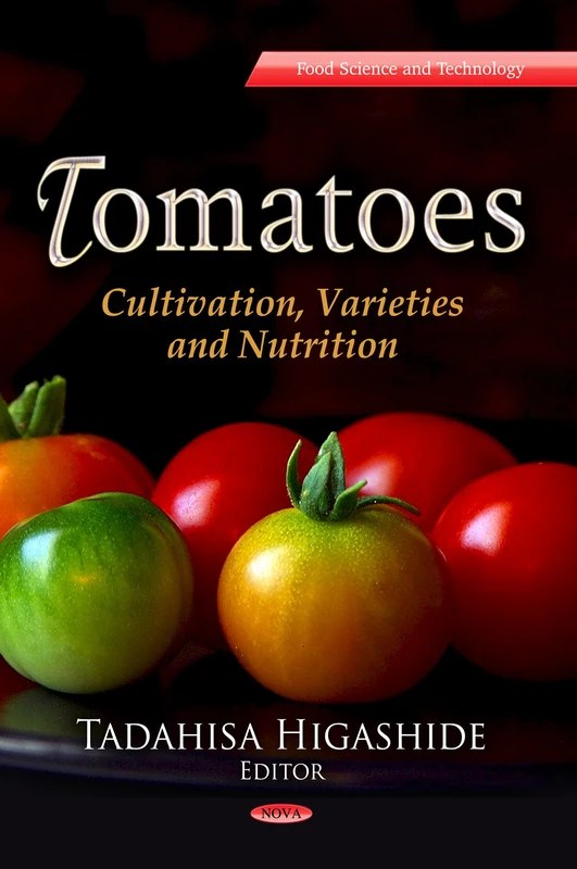 TOMATOES: Cultivation, Varieties & Nutrition (Food Science and Technology)