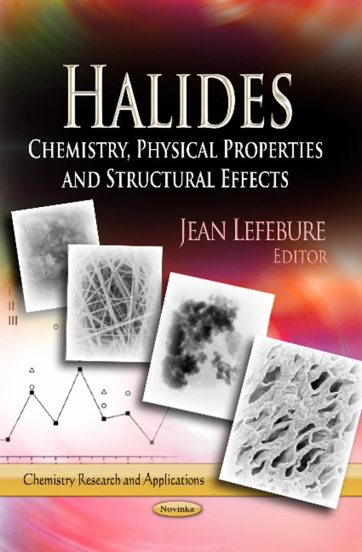 HALIDES: Chemistry, Physical Properties & Structural Effects (Chemistry Research and Applications) - Image 1