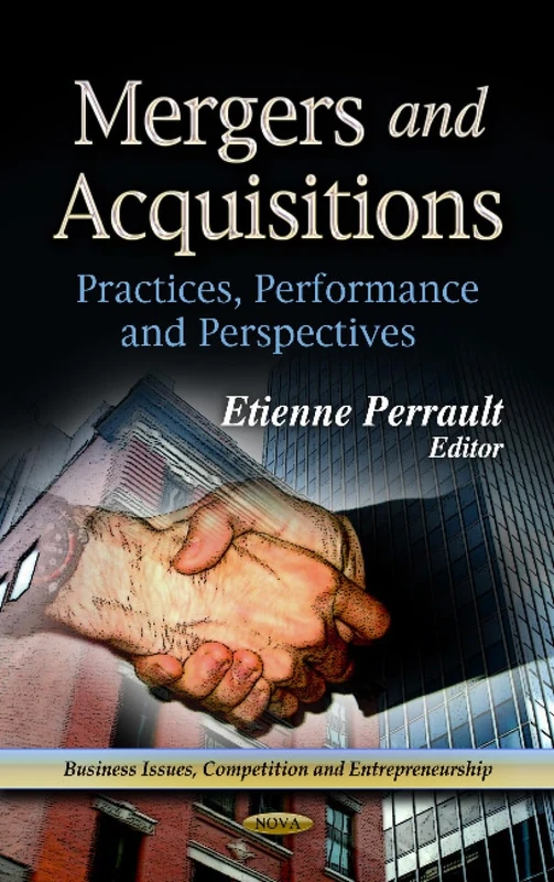 MERGERS ACQUISITIONS: Practices, Performance & Perspectives (Business Issues, Competition and Entrepreneurship: Business Economics in a Rapidly-changing World) - Image 1