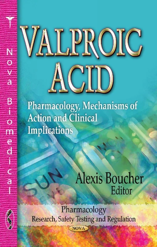 Valproic Acid: Pharmacology, Mechanisms of Action and Clinical Implications (Pharmacology-Research, Safety Testing and Regulation): Pharmacology, Mechanisms of Action & Clinical Implications - Image 1