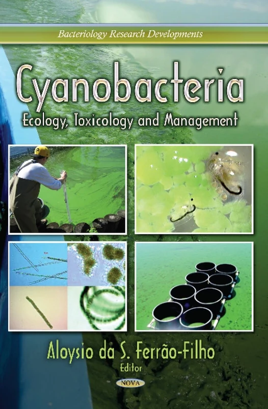 CYANOBACTERIA ECOLOGY TOXICOL.: Ecology, Toxicology & Management (Bacteriology Research Developments)