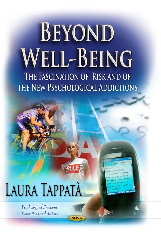 BEYOND WELLBEING: The Fascination of Risk & of the New Psychological Addictions (Psychology of Emotions, Motivations and Actions) - Image 1