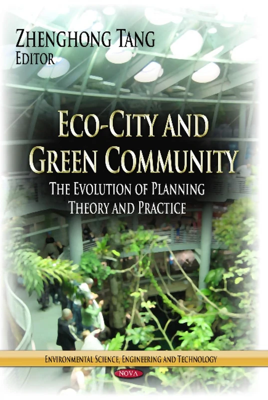 ECOCITY GREEN COMMUNITY: The Evolution of Planning Theory & Practice (Environmental Science, Engineering and Technology)