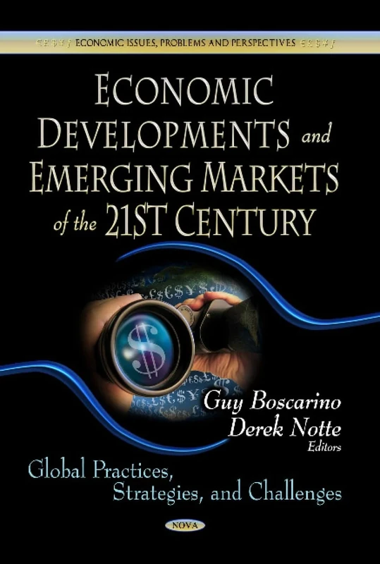 ECONOMIC DEVELOPMENTS EMERGING MARKETS O: Global Practices, Strategies & Challenges (Economic Issues, Problems and Perspectives: Global Economic Studies)