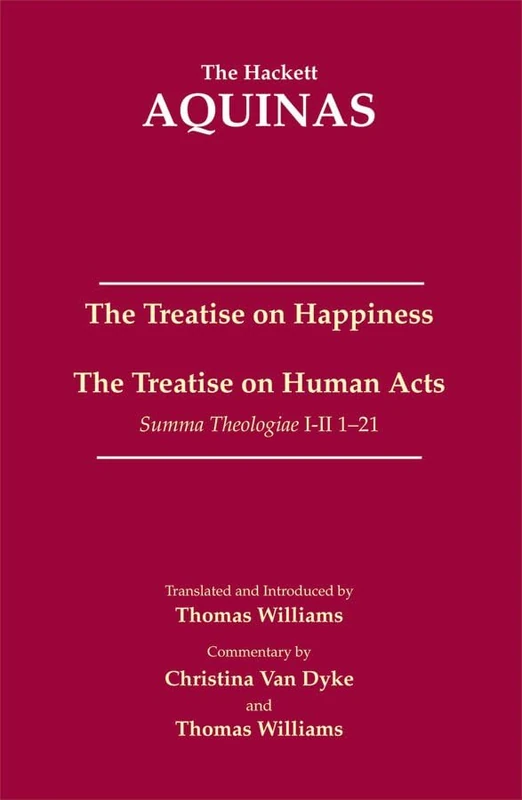 Treatise on Happiness -- Treatise on Human Acts (The Hackett Aquinas)