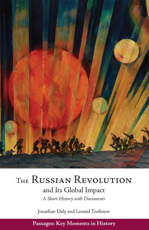 Russian Revolution & Its Global Impact: A Short History with Documents (Passages: Key Moments in History)