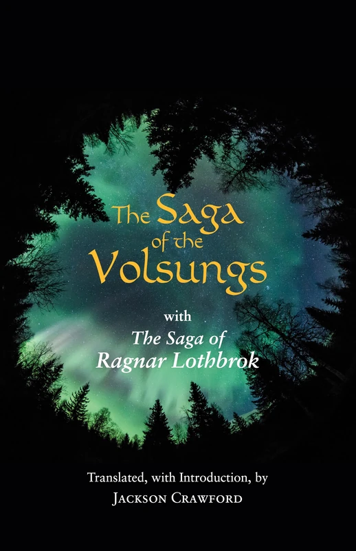 The Saga of the Volsungs: With the Saga of Ragnar Lothbrok (Hackett Classics)