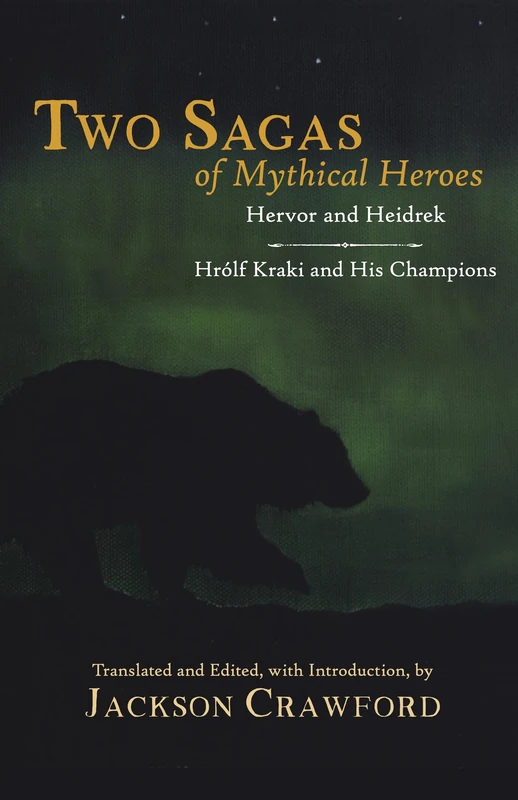 Two Sagas of Mythical Heroes: Hervor and Heidrek and Hrólf Kraki and His Champions: Hervor and Heidrek and Hrlf Kraki and His Champions
