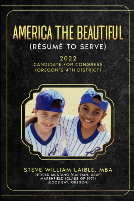 America the Beautiful (Résumé to Serve): 2022 Candidate for Congress (Oregon's 4th District)