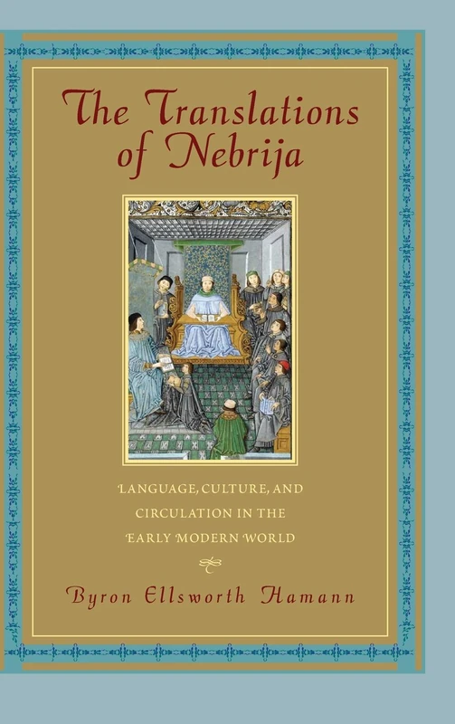 The Translations of Nebrija: Language, Culture, and Circulation in the Early Modern World (Studies in Print Culture and the History of the Book) - Image 1