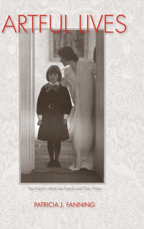 Artful Lives: The Francis Watts Lee Family and Their Times