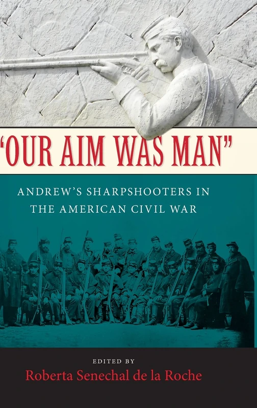 Our Aim Was Man: Andrew's Sharpshooters in the American Civil War - Image 1