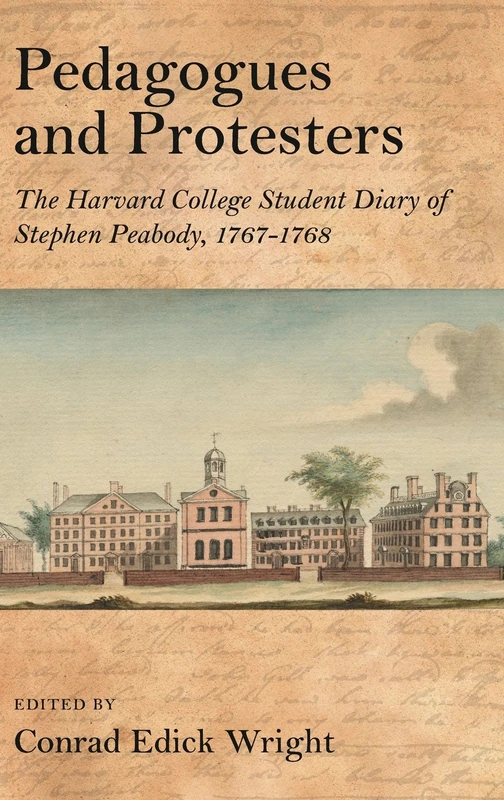 Pedagogues and Protesters: The Harvard College Student Diary of Stephen Peabody, 1767-1768 - Image 1
