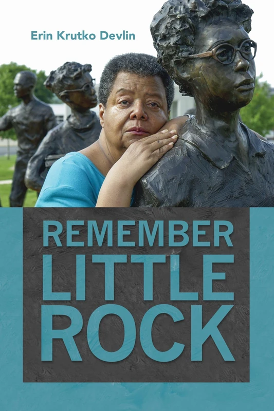 Remember Little Rock (Public History in Historical Perspective)