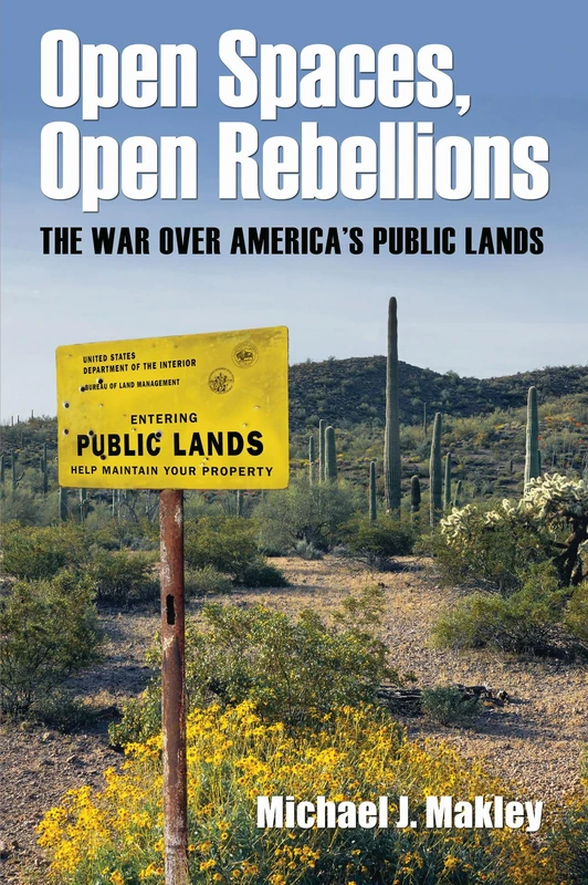 Open Spaces Open Rebellions: The War Over America's Public Lands