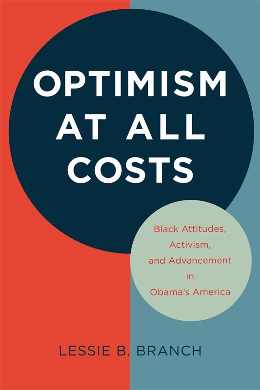 Optimism at All Costs: Black Attitudes, Activism, and Advancement in Obama's America