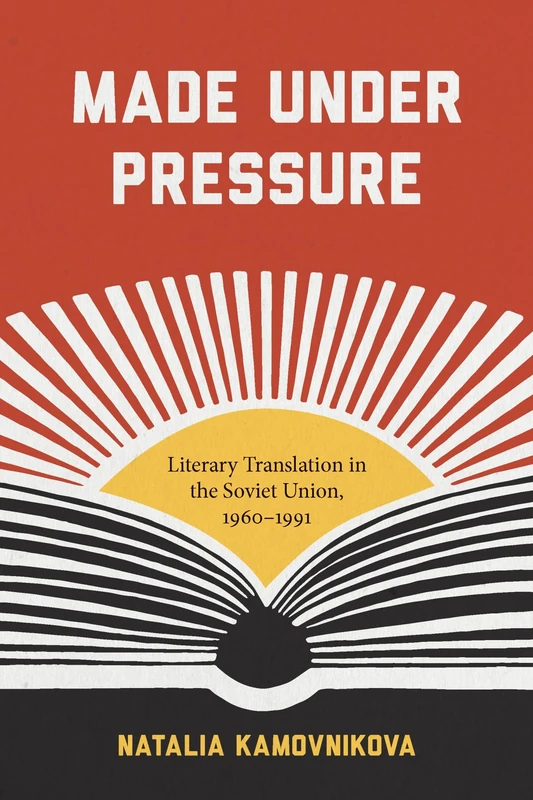 Made Under Pressure: Literary Translation in the Soviet Union, 1960-1991 (Studies in Print Culture and the History of the Book) - Image 1