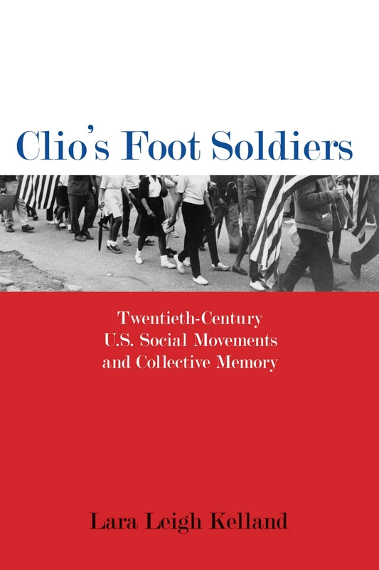 Clio's Foot Soldiers: Twentieth-Century U.S. Social Movements and Collective Memory (Public History in Historical Perspective) - Image 1