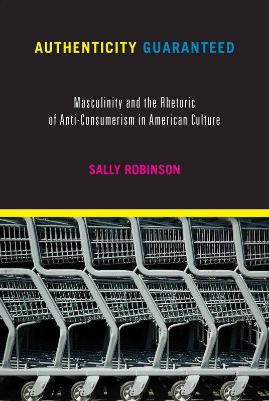 Authenticity Guaranteed: Masculinity and the Rhetoric of Anti-Consumerism in American Culture - Image 1