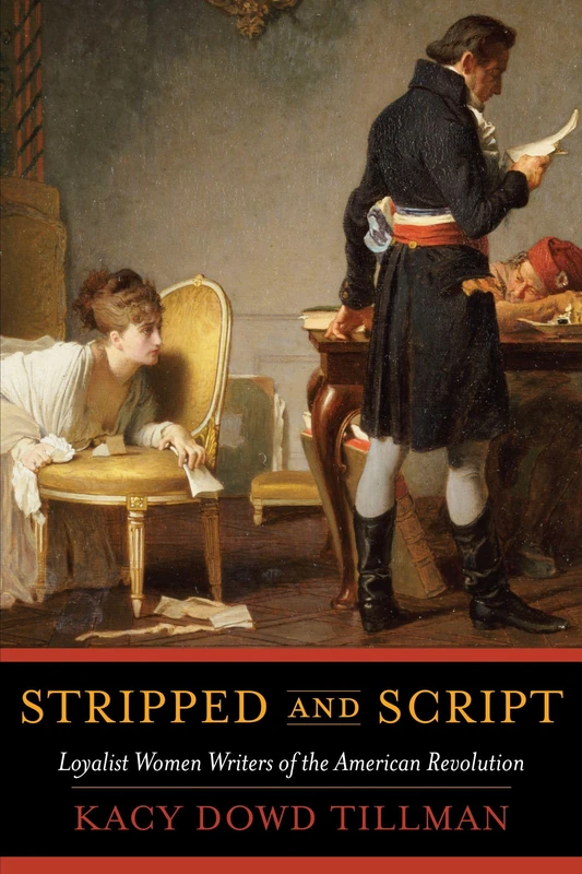 Stripped and Script: Loyalist Women Writers of the American Revolution - Image 1