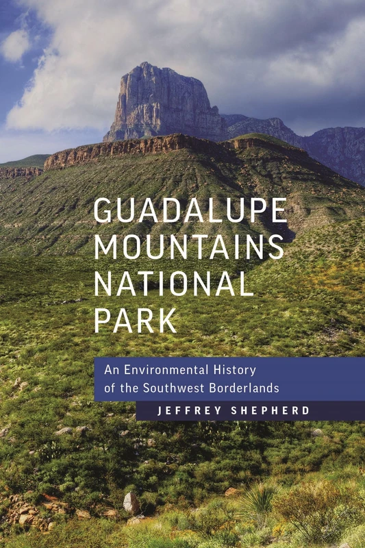 Guadalupe Mountains National Park: An Environmental History of the Southwest Borderlands - Image 1