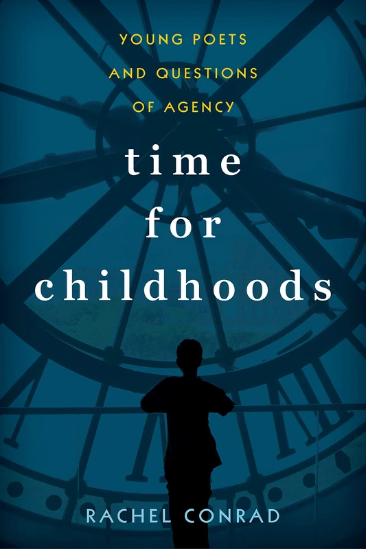 Time for Childhoods: Young Poets and Questions of Agency (Childhoods: Interdisciplinary Perspectives on Children and Youth)