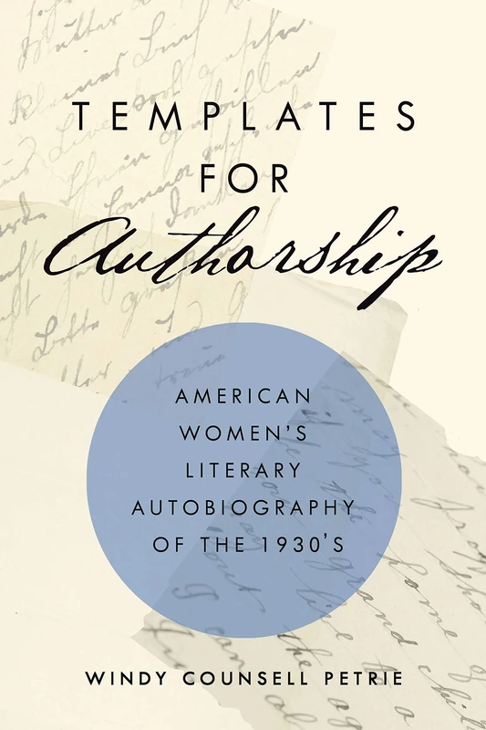 Templates for Authorship: American Women's Literary Autobiography of the 1930s