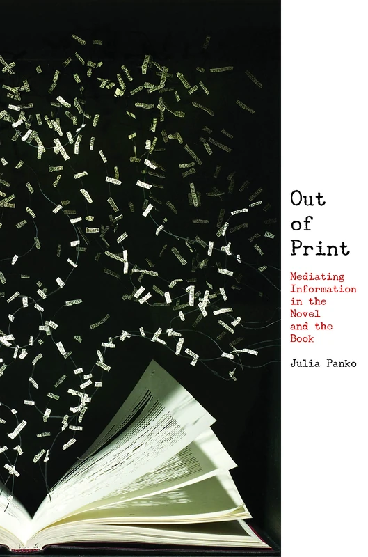 Out of Print: Mediating Information in the Novel and the Book (Page and Screen: New Perspectives in Book History)