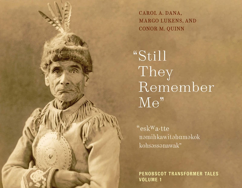 Still They Remember Me: Penobscot Transformer Tales, Volume 1 (Native Americans of the Northeast)