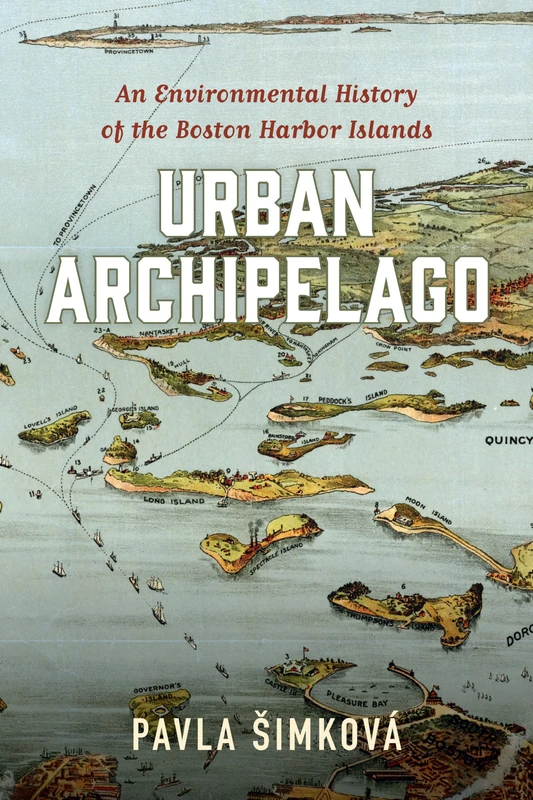 Urban Archipelago: An Environmental History of the Boston Harbor Islands (Environmental History of the Northeast) - Image 1