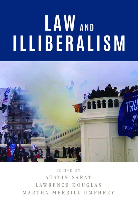 Law and Illiberalism (The Amherst Series in Law, Jurisprudence, and Social Thought)