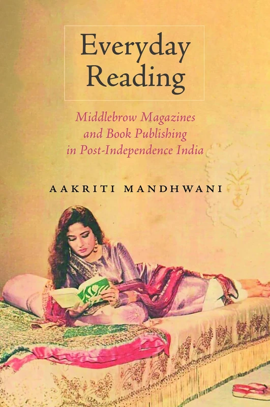 Everyday Reading: Middlebrow Magazines and Book Publishing in Post-Independence India (Studies in Print Culture and the History of the Book) - Image 1