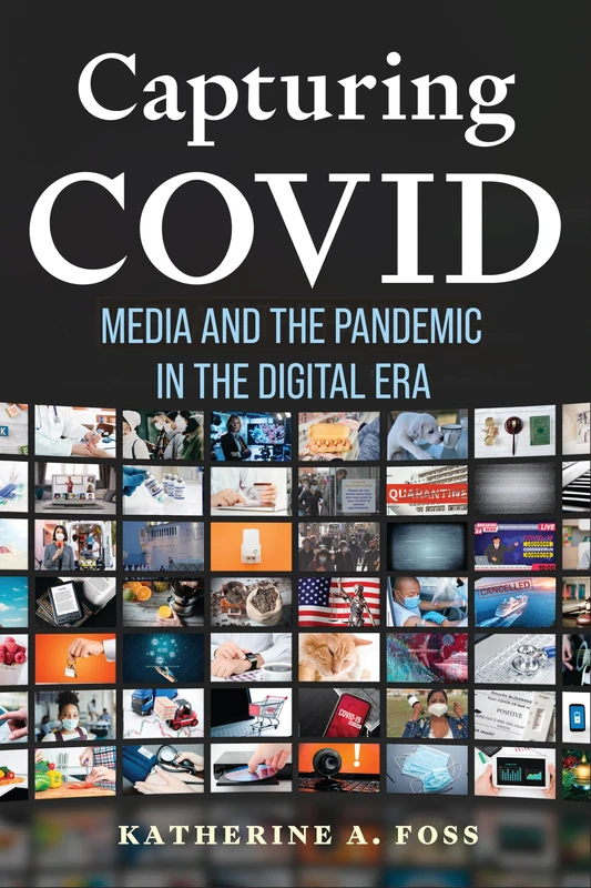 Capturing COVID: Media and the Pandemic in the Digital Era