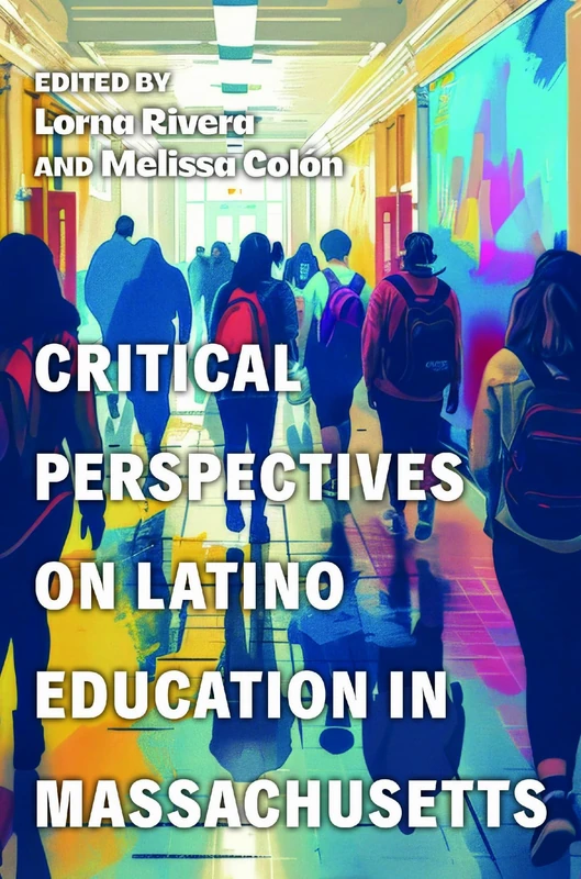 Critical Perspectives on Latino Education in Massachusetts