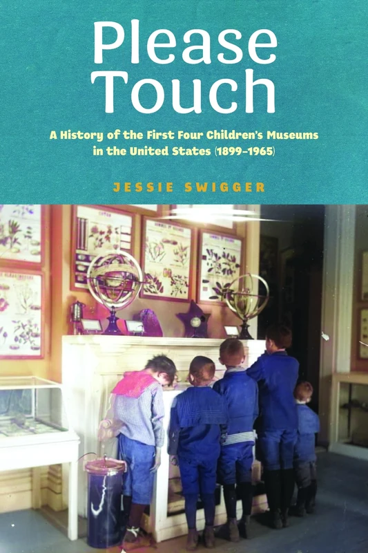 Please Touch: A History of the First Four Children's Museums in the United States (1899-1965) (Public History in Historical Perspective) - Image 1