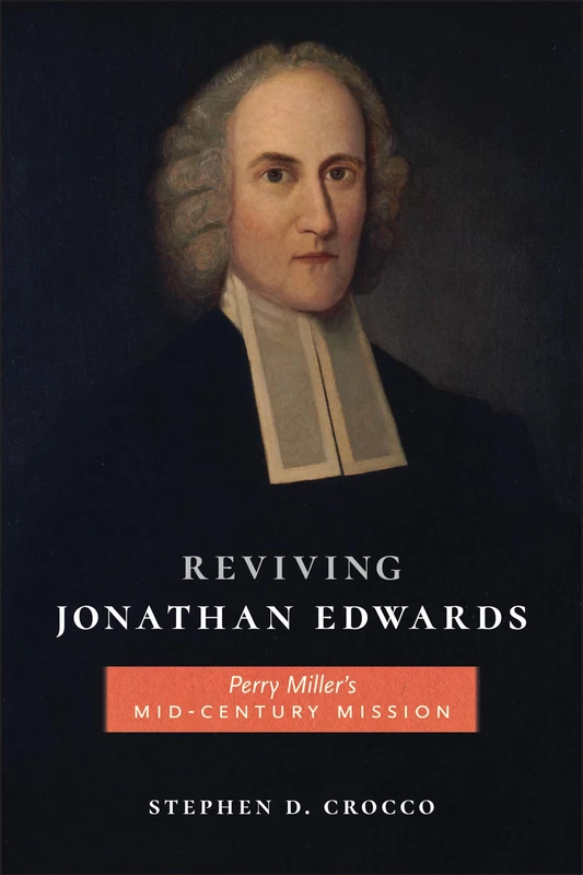 Reviving Jonathan Edwards: Perry Miller's Mid-Century Mission
