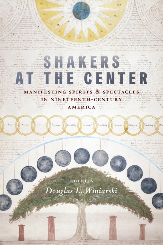 Shakers at the Center: Manifesting Spirits & Spectacles in Nineteenth-Century America