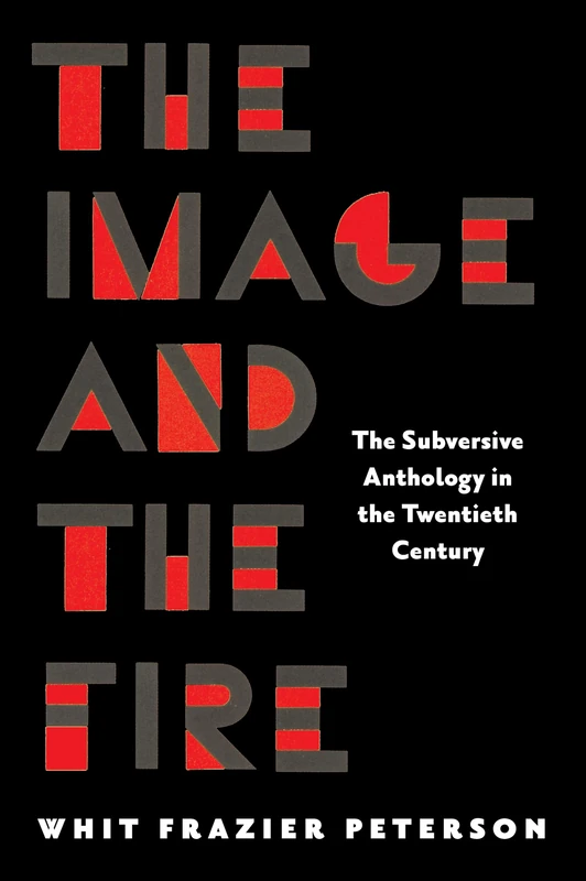 The Image and the Fire: The Subversive Anthology in the Twentieth Century - Image 1